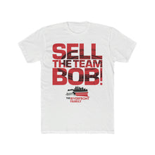 Load image into Gallery viewer, Sell The Team Bob Tee